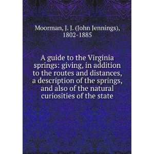   also of the natural curiosities of the state.: J. J. Moorman: Books