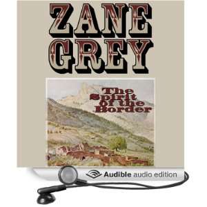   of the Border (Audible Audio Edition) Zane Grey, Robert Morris Books