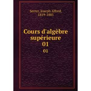  Cours dalgÃ¨bre supÃ©rieure. 01 Joseph Alfred, 1819 