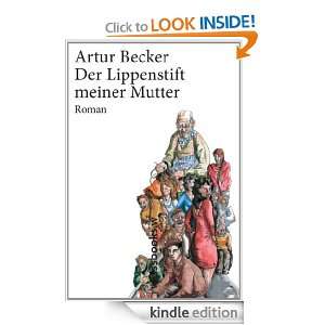 Der Lippenstift meiner Mutter (German Edition): Artur Becker:  