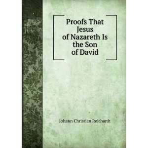   of Nazareth Is the Son of David Johann Christian Reichardt Books