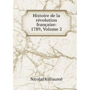   ©volution franÃ§aise 1789, Volume 2 Nicolas VilliaumÃ© Books