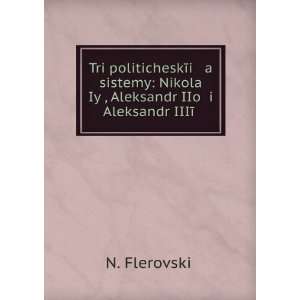   Aleksandr IIIÄ«Ä­ (in Russian language) N. FlerovskiÄ­ Books