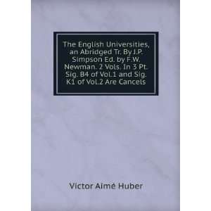   Vol.1 and Sig. K1 of Vol.2 Are Cancels.: Victor AimÃ© Huber: Books