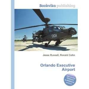    Orlando Executive Airport: Ronald Cohn Jesse Russell: Books
