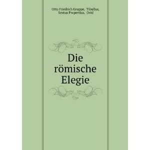   Elegie Tibullus, Sextus Propertius, Ovid Otto Friedrich Gruppe Books