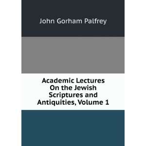   Scriptures and Antiquities, Volume 1 John Gorham Palfrey Books