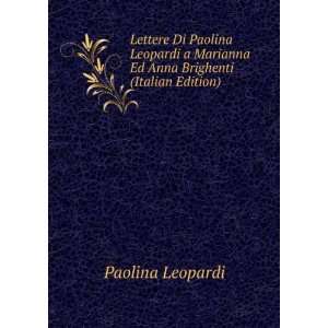   Marianna Ed Anna Brighenti (Italian Edition): Paolina Leopardi: Books