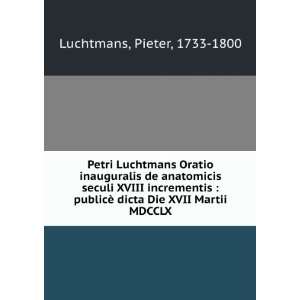  Petri Luchtmans Oratio inauguralis de anatomicis seculi 
