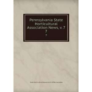 com Pennsylvania State Horticultural Association News, v. 7. 7 State 