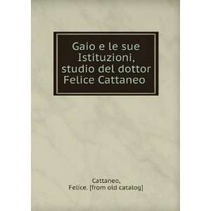   del dottor Felice Cattaneo Felice. [from old catalog] Cattaneo Books