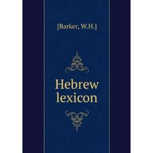  Hebrew lexicon: W.H.] [Barker: Books