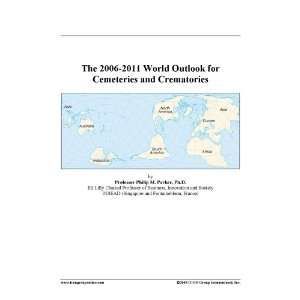  The 2006 2011 World Outlook for Cemeteries and Crematories Books