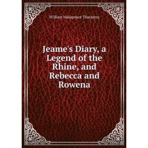  Jeames Diary, a Legend of the Rhine, and Rebecca and 