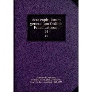  Acta capitulorum generalium Ordinis Praedicatorum. 14 Reichert 