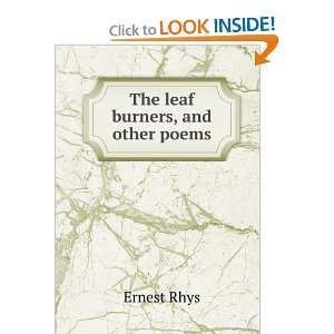  The leaf burners, and other poems Ernest Rhys Books