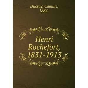 Henri Rochefort, 1831 1913 Camille, 1884  Ducray  Books