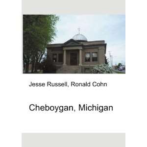  Cheboygan, Michigan Ronald Cohn Jesse Russell Books