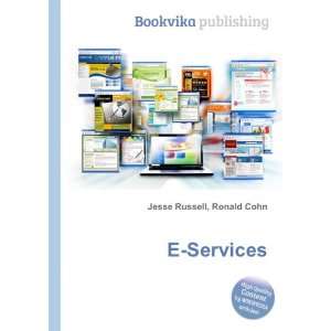  E Services: Ronald Cohn Jesse Russell: Books