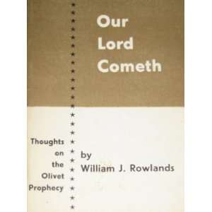   Cometh Thoughts on the Olivet Prophecy William J Rowlands Books