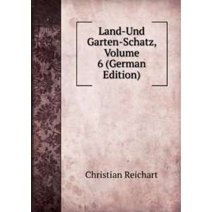   Garten Schatz, Volume 6 (German Edition) Christian Reichart Books