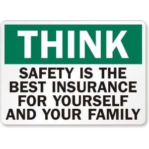  Think Safety Is The Best Insurance For Yourself and Your 