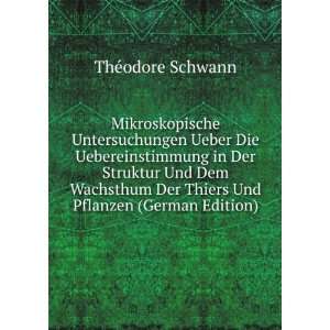   Der Thiers Und Pflanzen (German Edition): ThÃ©odore Schwann: Books