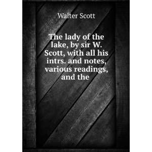  The lady of the lake, by sir W. Scott, with all his intrs 