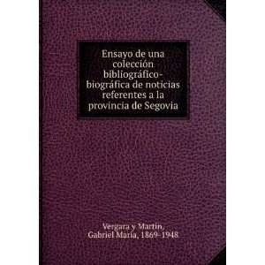   de Segovia Gabriel MarÃ­a, 1869 1948 Vergara y MartÃ­n Books