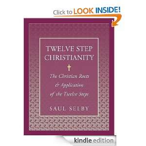  Twelve Step Christianity eBook: Saul Selby: Kindle Store