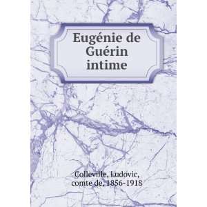   de GuÃ©rin intime Ludovic, comte de, 1856 1918 Colleville Books