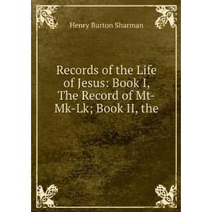   OF THE LIFE OF JESUS PH.D. HENRY BURTON SHARMAN   Books