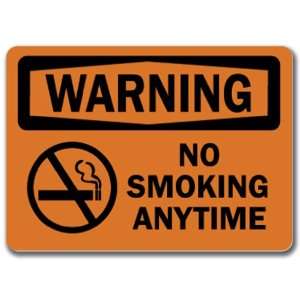  Warning Sign   No Smoking Anytime   10 x 14 OSHA Safety Sign 