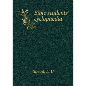  Bible students cyclopaedia L. U Snead Books