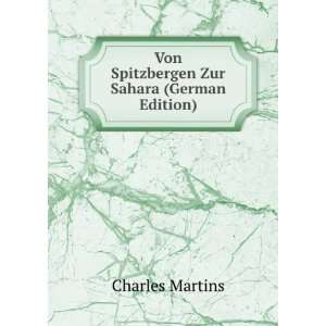    Von Spitzbergen Zur Sahara (German Edition) Charles Martins Books