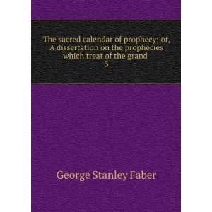   prophecies which treat of the grand . 3 George Stanley Faber Books