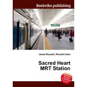  Sacred Heart MRT Station: Ronald Cohn Jesse Russell: Books