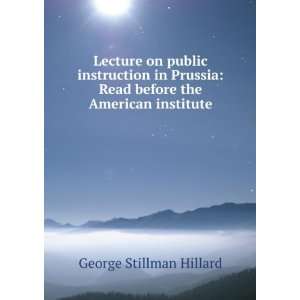    Read before the American institute George Stillman Hillard Books