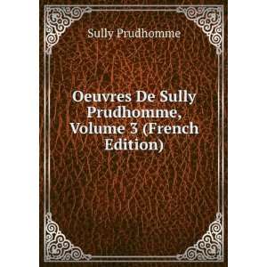   De Sully Prudhomme, Volume 3 (French Edition) Sully Prudhomme Books