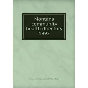  Montana community health directory. 1992 Montana. Family 