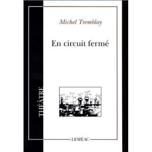  En circuit fermé: Michel Tremblay: Books