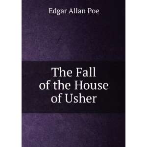  The Fall of the House of Usher And Other Tales and Prose 