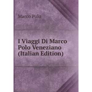  Marco Polo Veneziano (Italian Edition) Marco Polo  Books