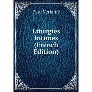 Liturgies Intimes (French Edition) Paul Verlaine  Books