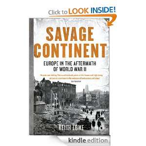 Savage Continent Europe in the Aftermath of World War II Keith Lowe 