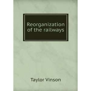  Reorganization of the railways Taylor Vinson Books