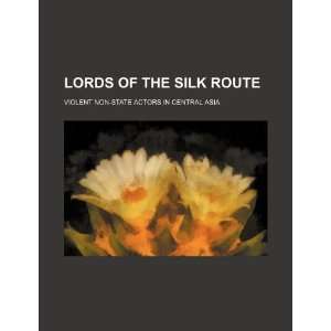  Lords of the Silk Route violent non state actors in 