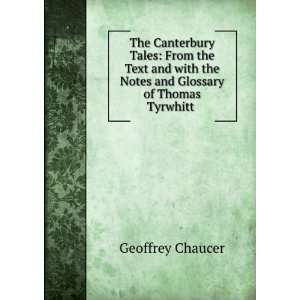   the Notes and Glossary of Thomas Tyrwhitt . Geoffrey Chaucer Books