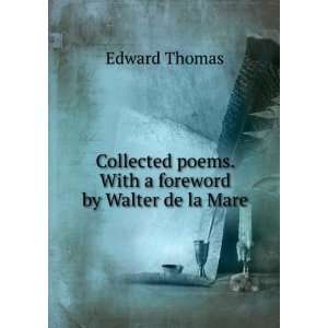   poems. With a foreword by Walter de la Mare Edward Thomas Books