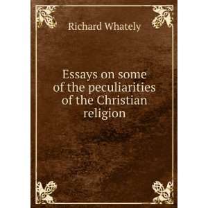   of the peculiarities of the Christian religion: Richard Whately: Books